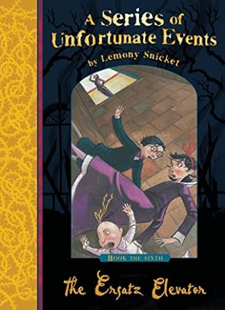 A Series of Unfortunate Events: The Ersatz Elevator (Vol. 6)